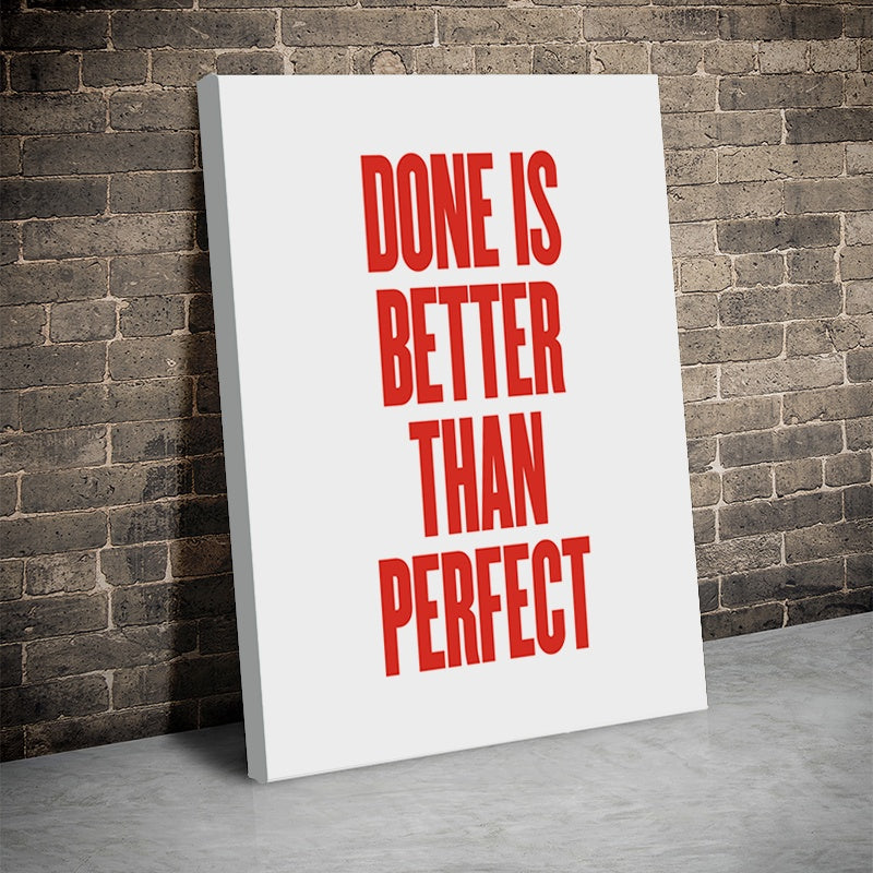 Tablou Canvas Inspirational - Done is Better Than Perfect