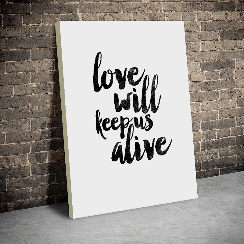 Tablou Canvas Inspirational - Love Will Keep Us Alive