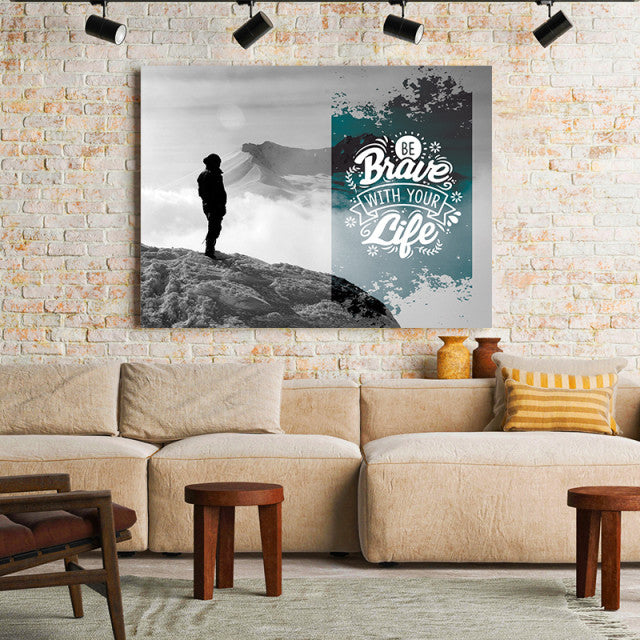 Tablou Motivational - Be Brave With Your Life