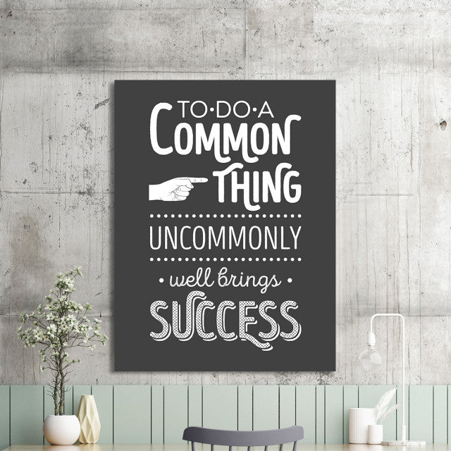 Tablou Motivational - Do A Common Thing Uncommonly