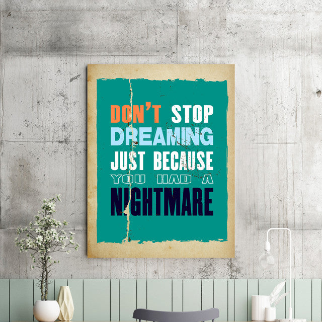 Tablou Motivational - Don't Stop Dreaming Cause You Had A Nightmare