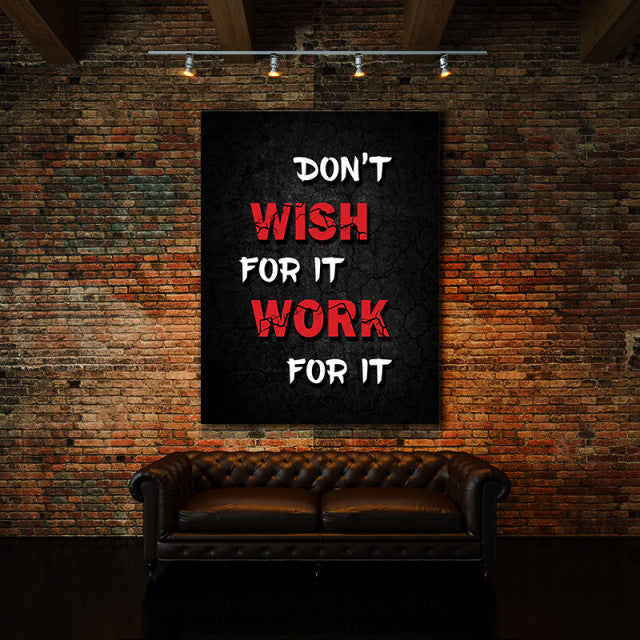 Tablou Motivational - Don't Wish For It, Work For It