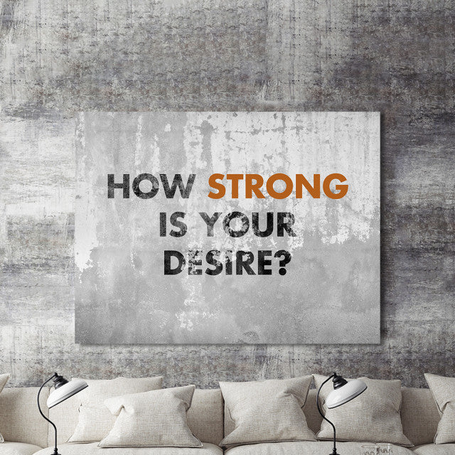 Tablou Motivational - How Strong Is Your Desire