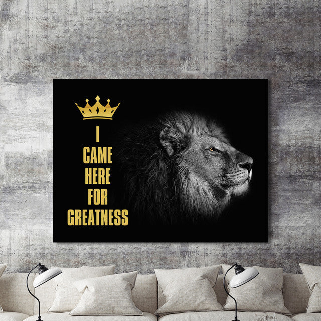 Tablou Motivational - I Came Here For Greatness