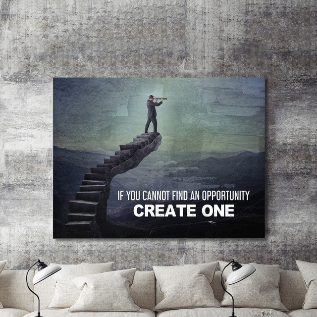 Tablou Motivational - If You Cannot Find An Opportunity