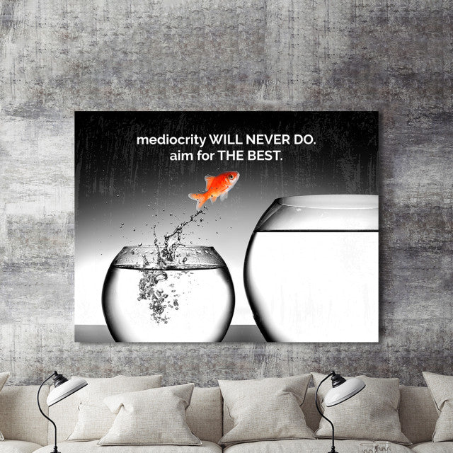 Tablou Motivational - Mediocrity Will Never Do