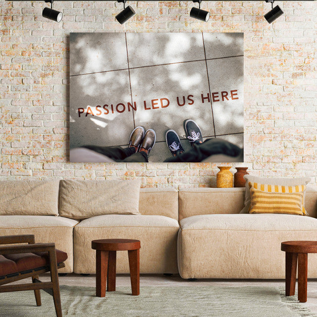 Tablou Motivational - Passion Led Us Here