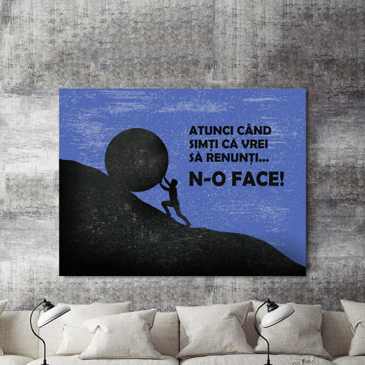 Tablou Motivational - Atunci Cand Simti Ca Vrei Sa Renunti
