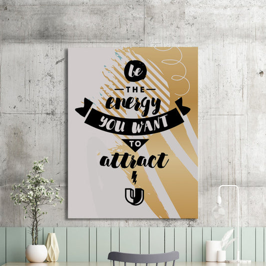 Tablou Motivational - Be The Energy You Want To Attract