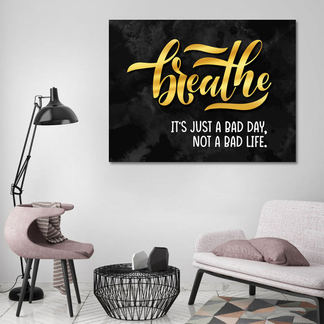 Tablou Motivational - Breathe (is not a bad life)