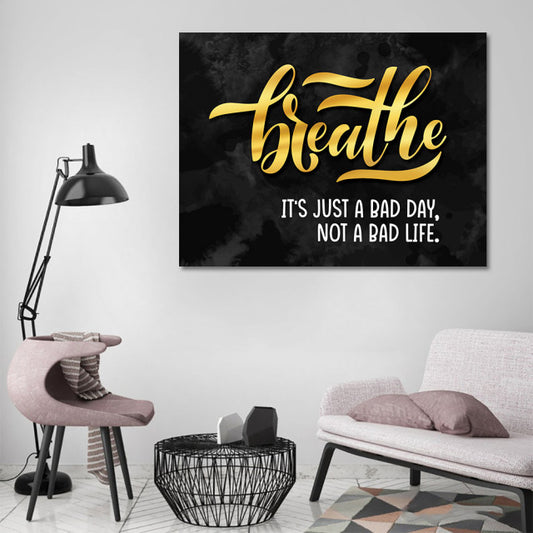 Tablou Motivational - Breathe (is not a bad life)