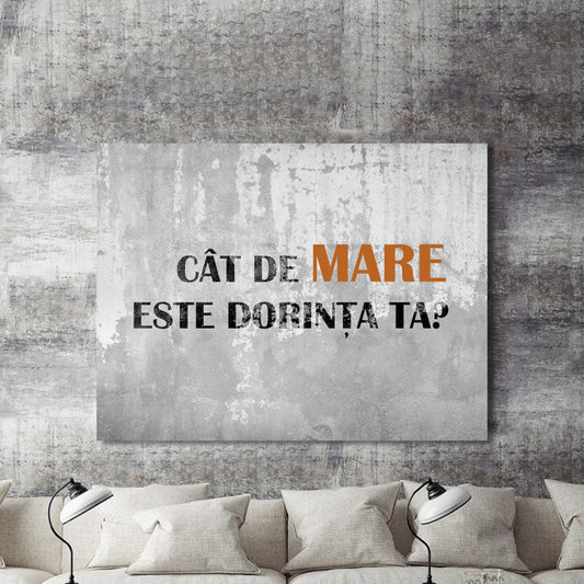 Tablou Motivational - Cat De Mare Este Dorinta Ta