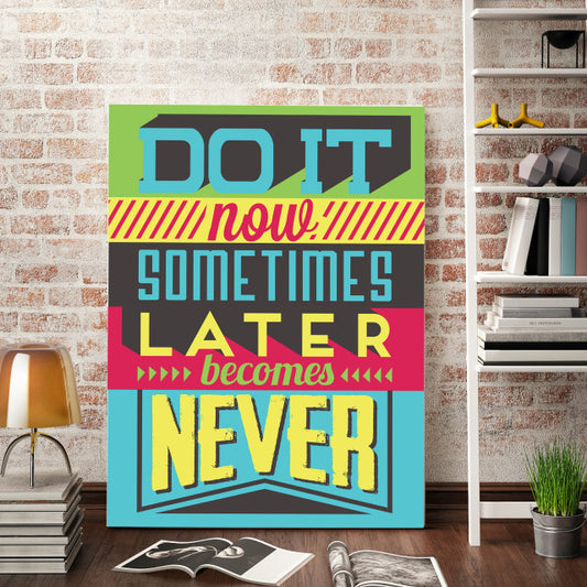 Tablou Motivational - Do It Now Not Later