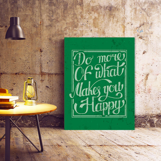 Tablou Motivational - Do More Of What Makes You Happy