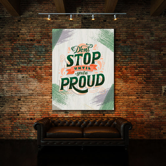 Tablou Motivational - Don't Stop Until You Are Proud