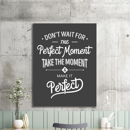 Tablou Motivational - Don't Wait For The Perfect Moment (Vintage Grey)