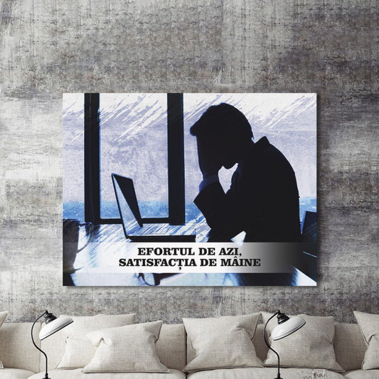 Tablou Motivational - Efortul De Azi, Satisfactia De Maine