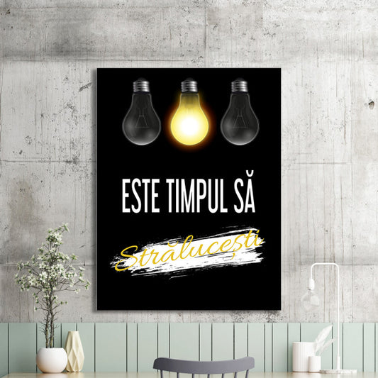Tablou Motivational - Este Timpul Sa Stralucesti
