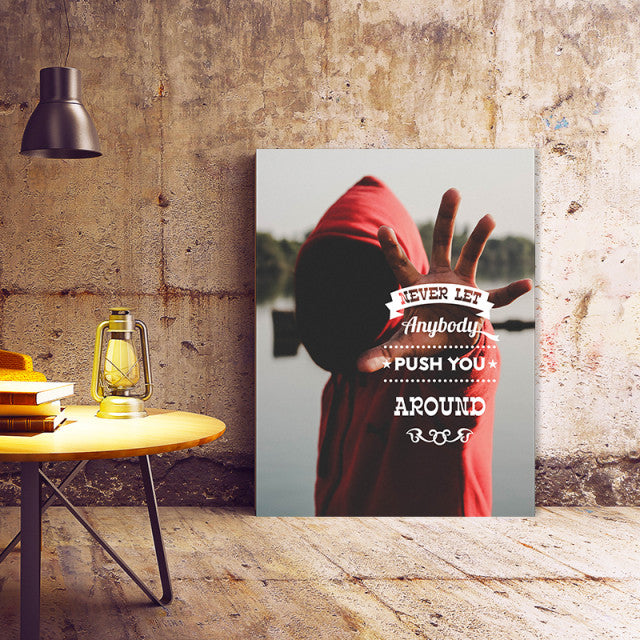 Tablou Motivational - Never Let Anybody Push You Around