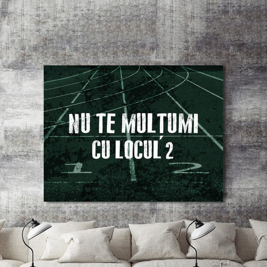 Tablou Motivational - Nu Te Multumi Cu Locul 2