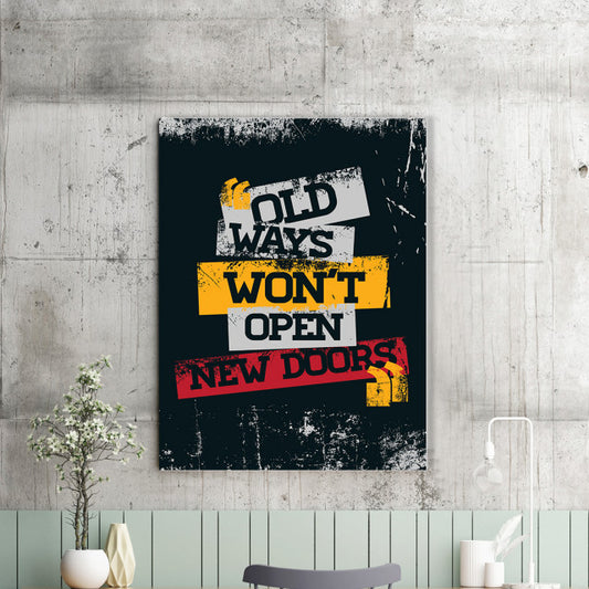 Tablou Motivational - Old Ways Won't Open New Doors