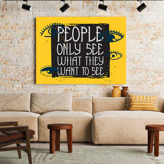 Tablou Motivational - People Only See What They Want