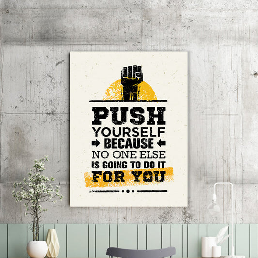 Tablou Motivational - Push Yourself, No One Will Do It For You