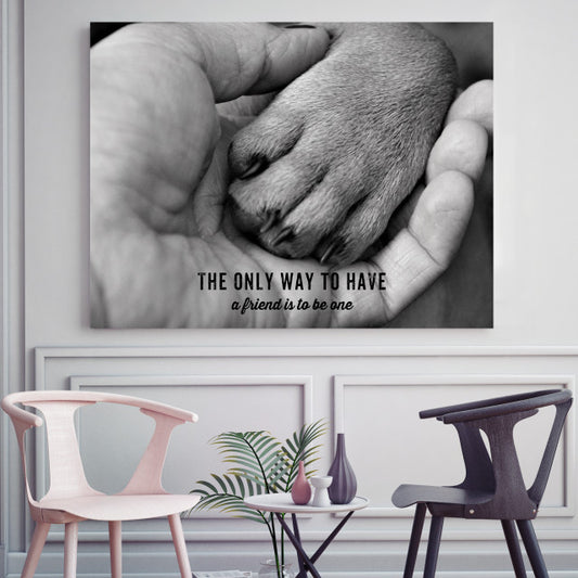 Tablou Motivational - The Only Way To Have A Friend