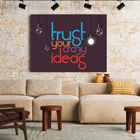 Tablou Motivational - Trust Your Crazy Ideas