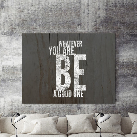 Tablou Motivational - Whatever You Are, Be A Good One