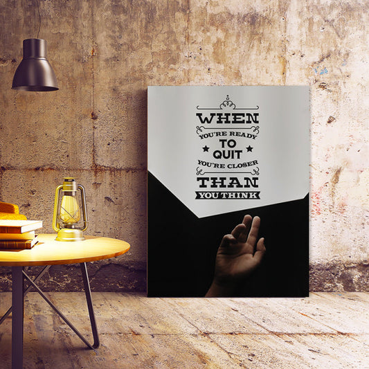 Tablou Motivational - When You Are Ready To Quit