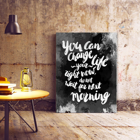 Tablou Motivational - You Can Change Your Life Right Now