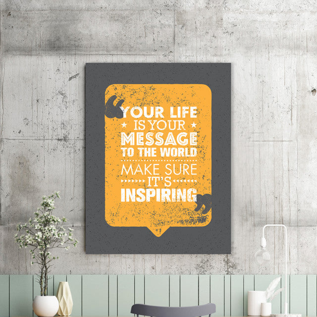 Tablou Motivational - Your Life Is Your Message