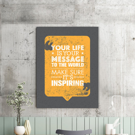Tablou Motivational - Your Life Is Your Message